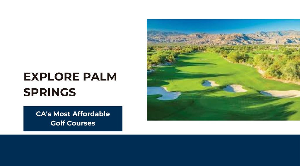 Explore Palm Springs, CA's Most Affordable Golf Courses